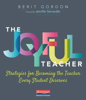 Der freudige Lehrer: Strategien, um der Lehrer zu werden, den jeder Schüler verdient - The Joyful Teacher: Strategies for Becoming the Teacher Every Student Deserves