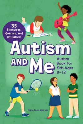 Autismus und ich - Autismusbuch für Kinder von 8-12 Jahren: Ein Ratgeber mit 35 Übungen, Quiz und Aktivitäten! - Autism and Me - Autism Book for Kids Ages 8-12: An Empowering Guide with 35 Exercises, Quizzes, and Activities!