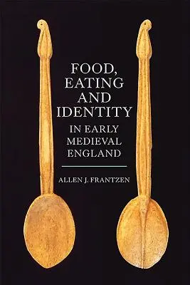 Essen, Essen und Identität im frühmittelalterlichen England - Food, Eating and Identity in Early Medieval England