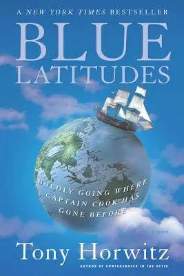 Blaue Breitengrade: Mutig dorthin gehen, wo Kapitän Cook schon war - Blue Latitudes: Boldly Going Where Captain Cook Has Gone Before