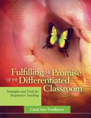 Das Versprechen des differenzierten Klassenzimmers einlösen: Strategien und Werkzeuge für einen reaktionsfähigen Unterricht - Fulfilling the Promise of the Differentiated Classroom: Strategies and Tools for Responsive Teaching