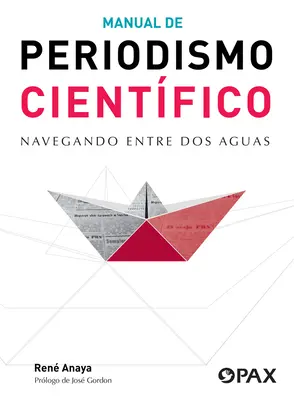 Handbuch des wissenschaftlichen Zeitschriftenwesens: Navegando Entre DOS Aguas - Manual de Periodismo Cientfico: Navegando Entre DOS Aguas