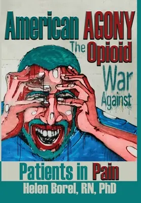 Amerikanische Agonie: Der Opioidkrieg gegen Schmerzpatienten - American Agony: The Opioid War Against Patients in Pain