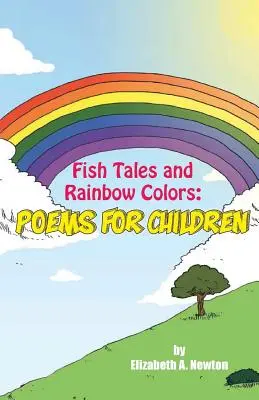 Fischgeschichten und Regenbogenfarben: Gedichte für Kinder - Fish Tales and Rainbow Colors: Poems for Children