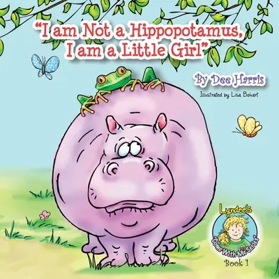 Ich bin kein Nilpferd, ich bin ein kleines Mädchen, Buch 1 - I am Not a Hippopotamus, I am a Little Girl, Book 1