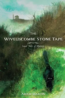 Das Wiveliscombe Stone Tape: Lokale Mysteriengeschichten - The Wiveliscombe Stone Tape: Local Tales of Mystery