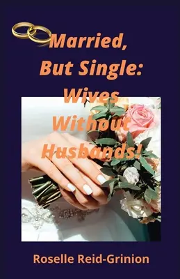 Verheiratet, aber ledig; Ehefrauen ohne Ehemänner - Married, But Single; Wives Without Husbands
