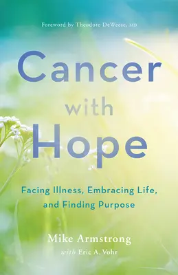 Krebs mit Hoffnung: Krankheit bewältigen, das Leben umarmen und Sinn finden - Cancer with Hope: Facing Illness, Embracing Life, and Finding Purpose