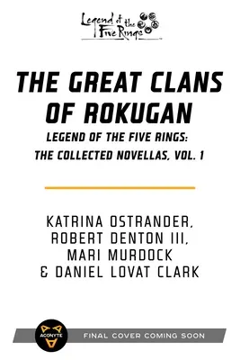 Die großen Klans von Rokugan: Die Legende der fünf Ringe: Die gesammelten Novellen, Bd. 1 - The Great Clans of Rokugan: Legend of the Five Rings: The Collected Novellas, Vol. 1