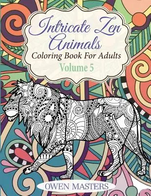 Intricate Zen Animals: Malbuch für Erwachsene - Intricate Zen Animals: Coloring Book For Adults