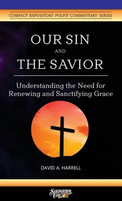 Unsere Sünde und der Erlöser: Das Bedürfnis nach erneuernder und heiligender Gnade verstehen - Our Sin and the Savior: Understanding the Need for Renewing and Sanctifying Grace