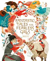 Fantastische Märchen für furchtlose Mädchen - 31 inspirierende Geschichten aus aller Welt - Fantastic Tales for Fearless Girls - 31 Inspirational Stories from Around the World