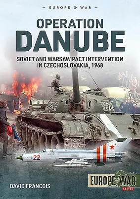 Operation Donau: Die Intervention der Sowjetunion und des Warschauer Paktes in der Tschechoslowakei, 1968 - Operation Danube: Soviet and Warsaw Pact Intervention in Czechoslovakia, 1968