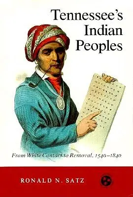 Die indianischen Völker Tennessees: Vom Kontakt mit den Weißen bis zur Umsiedlung 1540-1840 - Tennessee's Indian Peoples: From White Contact to Removal 1540-1840