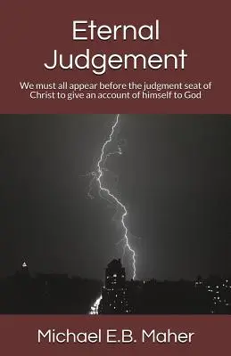 Ewiges Gericht: Wir müssen alle vor dem Richterstuhl Christi erscheinen, um Gott Rechenschaft über uns zu geben - Eternal Judgement: We must all appear before the judgement seat of Christ to give an account of himself to God
