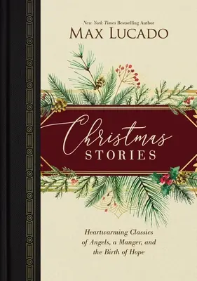 Weihnachtsgeschichten: Herzerwärmende Klassiker von Engeln, einer Krippe und der Geburt der Hoffnung /]Cmax Lucado - Christmas Stories: Heartwarming Classics of Angels, a Manger, and the Birth of Hope /]Cmax Lucado