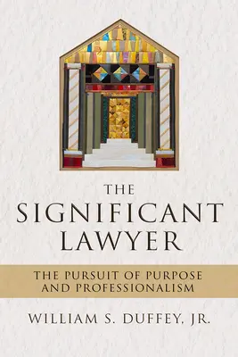 Der bedeutende Jurist: Das Streben nach Sinn und Professionalität - The Significant Lawyer: The Pursuit of Purpose and Professionalism