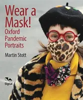 Tragt eine Maske! - Oxfords Pandemie-Porträts - Wear A Mask! - Oxford's Pandemic Portraits