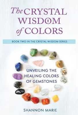 Die Kristall-Weisheit der Farben: Enthüllung der heilenden Farben der Edelsteine - The Crystal Wisdom of Colors: Unveiling the Healing Colors of Gemstones