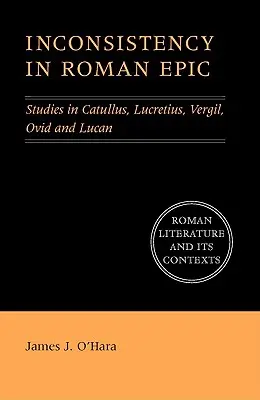 Inkonsistenz in der römischen Epik: Studien zu Catull, Lucretius, Vergil, Ovid und Lucan - Inconsistency in Roman Epic: Studies in Catullus, Lucretius, Vergil, Ovid and Lucan