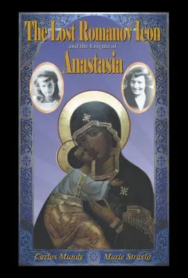 Die verlorene Romanow-Ikone und das Rätsel der Anastasia - The Lost Romanov Icon and the Enigma of Anastasia