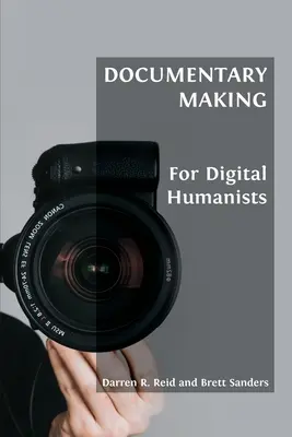Dokumentarfilmherstellung für digitale Humanisten - Documentary Making for Digital Humanists