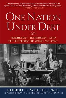 Eine Nation unter Schulden: Hamilton, Jefferson und die Geschichte dessen, was wir schulden - One Nation Under Debt: Hamilton, Jefferson, and the History of What We Owe