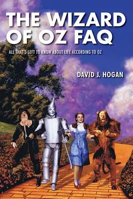 Der Zauberer von Oz FAQ: Alles, was es über das Leben zu wissen gibt, laut Oz - The Wizard of Oz FAQ: All That's Left to Know About Life, According to Oz