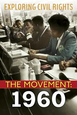 Erforschung der Bürgerrechte: The Movement: 1960 - Exploring Civil Rights: The Movement: 1960