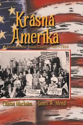 Krasna Amerika: Eine Studie über die Tschechen in Texas, 1851-1939 - Krasna Amerika: A Study of Texas Czechs, 1851-1939