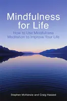 Achtsamkeit für das Leben - Wie Sie mit Achtsamkeitsmeditation Ihr Leben verbessern können - Mindfulness for Life - How to Use Mindfulness Meditation to Improve Your Life