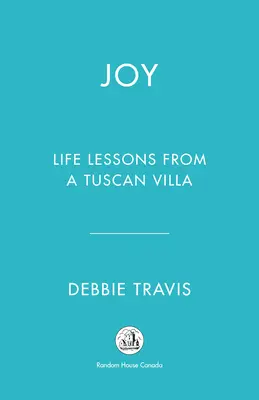 Freude: Lebensweisheiten aus einer toskanischen Villa - Joy: Life Lessons from a Tuscan Villa