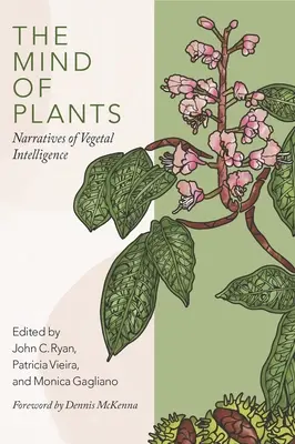 Der Geist der Pflanzen: Erzählungen von pflanzlicher Intelligenz - The Mind of Plants: Narratives of Vegetal Intelligence