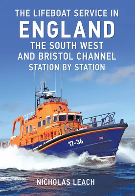 Der Rettungsbootdienst in England: Der Südwesten und der Bristolkanal: Station für Station - The Lifeboat Service in England: The South West and Bristol Channel: Station by Station