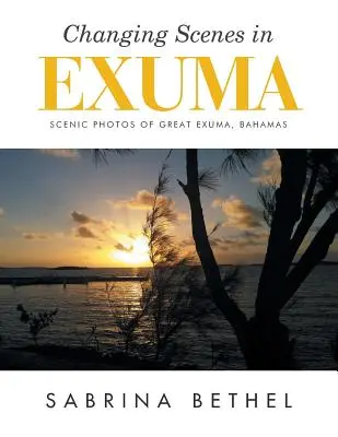 Changing Scenes in Exuma: Landschaftsfotos von Great Exuma, Bahamas - Changing Scenes in Exuma: Scenic Photos of Great Exuma, Bahamas