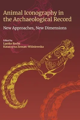 Tierische Ikonographie in der archäologischen Überlieferung: Neue Zugänge, neue Dimensionen - Animal Iconography in the Archaeological Record: New Approaches, New Dimensions
