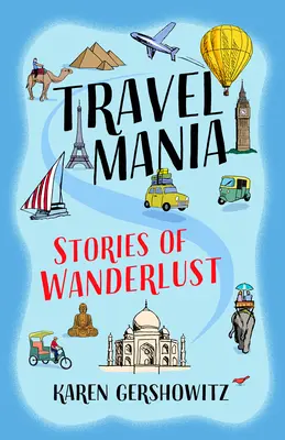 Reisewahn: Geschichten vom Fernweh - Travel Mania: Stories of Wanderlust