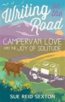 Schreiben auf der Straße: Liebe im Wohnmobil und die Freude an der Einsamkeit - Writing on the Road: Campervan Love and the Joy of Solitude