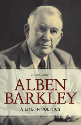 Alben Barkley: Ein Leben in der Politik - Alben Barkley: A Life in Politics