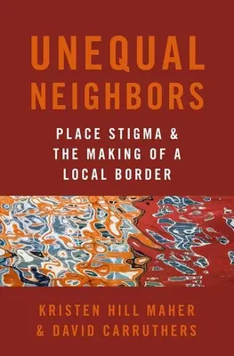 Ungleiche Nachbarn: Das Stigma des Ortes und die Entstehung einer lokalen Grenze - Unequal Neighbors: Place Stigma and the Making of a Local Border