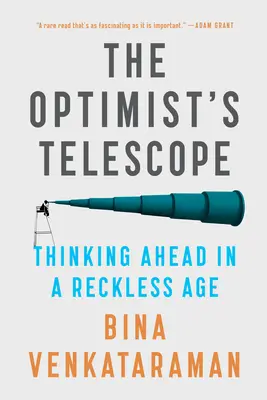 Das Teleskop des Optimisten: Vorausschauendes Denken in einem rücksichtslosen Zeitalter - The Optimist's Telescope: Thinking Ahead in a Reckless Age