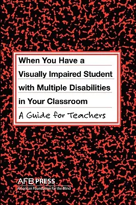 Wenn Sie einen sehbehinderten Schüler mit mehreren Behinderungen in Ihrem Klassenzimmer haben: Ein Leitfaden für Lehrkräfte - When You Have a Visually Impaired Student with Multiple Disabilities in Your Classroom: A Guide for Teachers