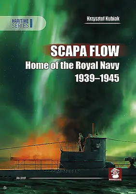 Scapa Flow: Heimat der Königlichen Marine 1939-1945 - Scapa Flow: Home of the Royal Navy 1939-1945