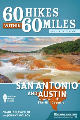 60 Wanderungen innerhalb von 60 Meilen: San Antonio und Austin: Einschließlich Hill Country - 60 Hikes Within 60 Miles: San Antonio and Austin: Including the Hill Country