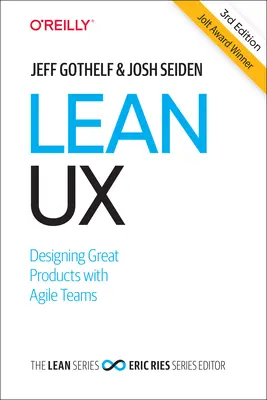 Lean UX: Großartige Produkte mit agilen Teams entwerfen - Lean UX: Designing Great Products with Agile Teams