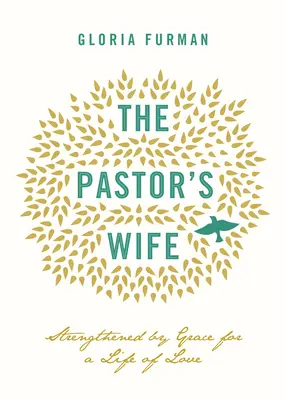 Die Ehefrau des Pastors: Gestärkt durch die Gnade für ein Leben in Liebe - The Pastor's Wife: Strengthened by Grace for a Life of Love