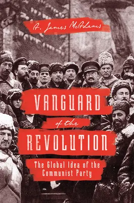 Avantgarde der Revolution: Die globale Idee der Kommunistischen Partei - Vanguard of the Revolution: The Global Idea of the Communist Party