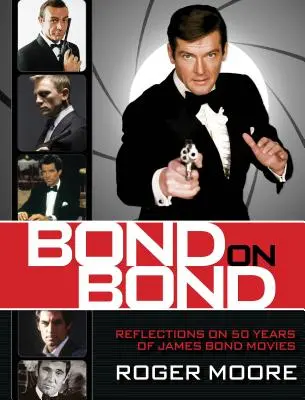 Bond über Bond: Überlegungen zu 50 Jahren James-Bond-Filmen - Bond on Bond: Reflections on 50 Years of James Bond Movies