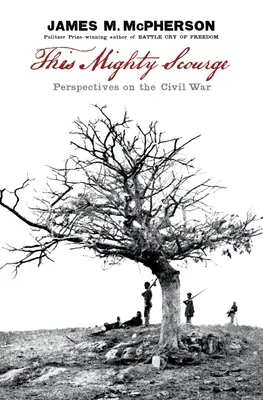 Diese mächtige Geißel: Perspektiven des Bürgerkriegs - This Mighty Scourge: Perspectives on the Civil War