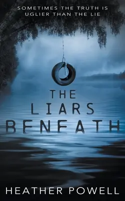 The Liars Beneath: Ein YA-Thriller - The Liars Beneath: A YA Thriller